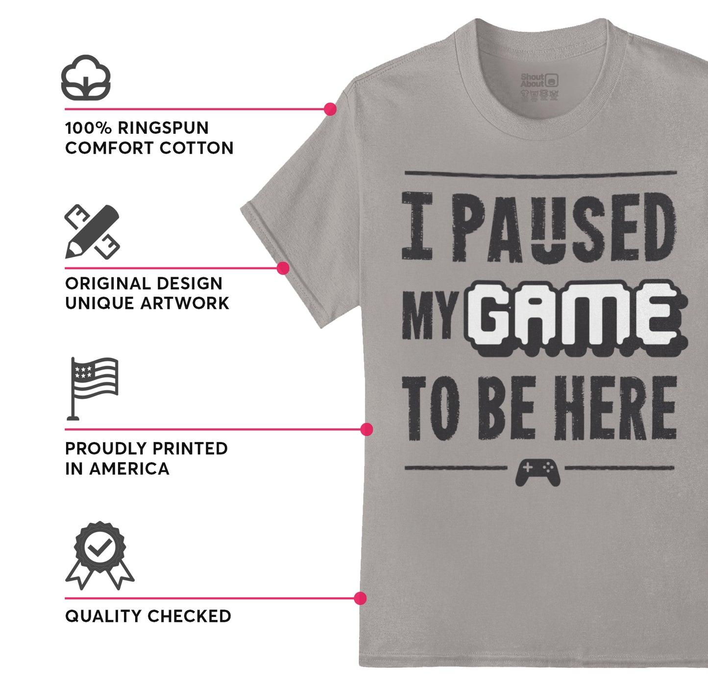 I Paused My Game to be here Shirt