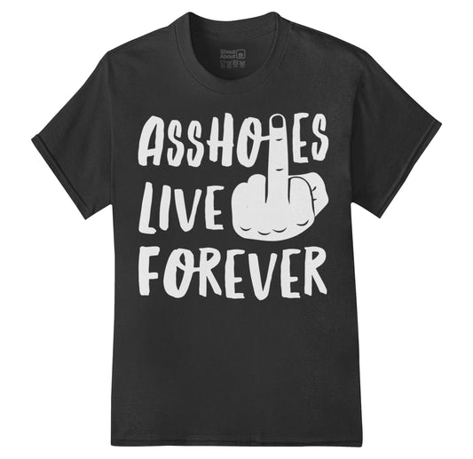 Assholes Live Forever Shirt